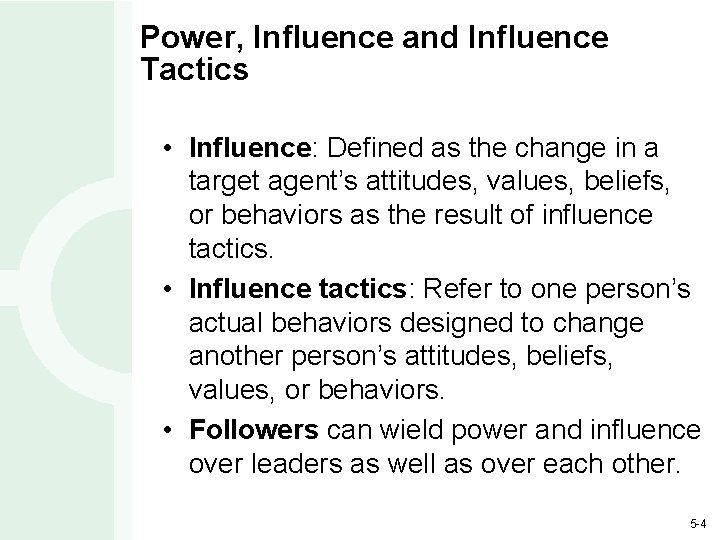 Power, Influence and Influence Tactics • Influence: Defined as the change in a target