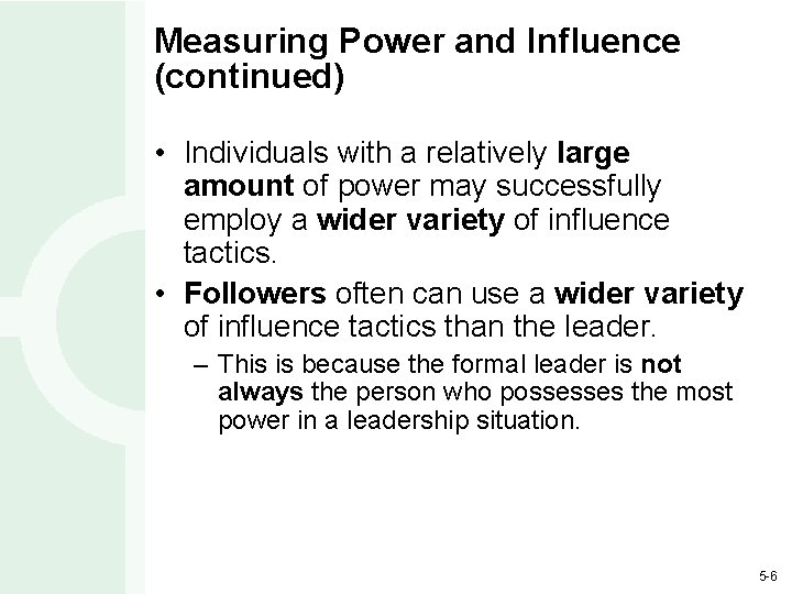 Measuring Power and Influence (continued) • Individuals with a relatively large amount of power