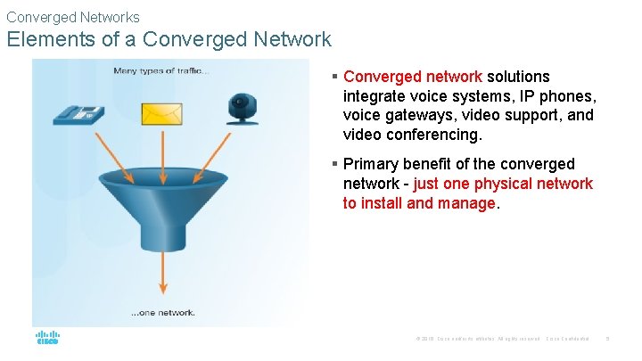 Converged Networks Elements of a Converged Network § Converged network solutions integrate voice systems,