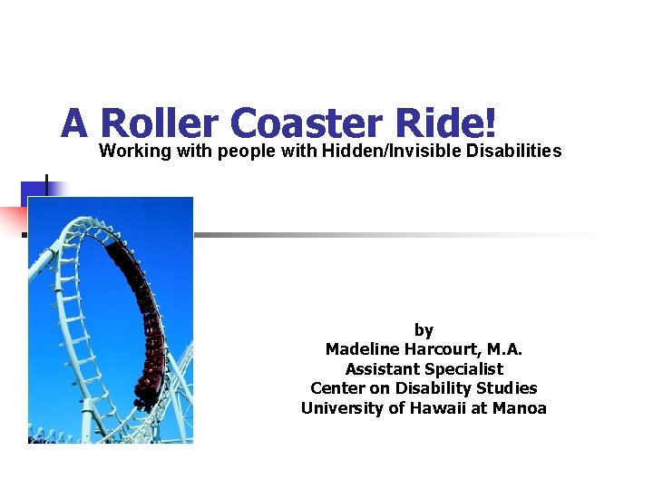 A Working Roller Coaster Ride! with people with Hidden/Invisible Disabilities by Madeline Harcourt, M.