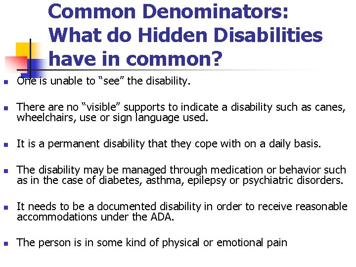 Common Denominators: What do Hidden Disabilities have in common? n One is unable to