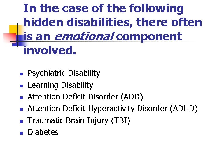 In the case of the following hidden disabilities, there often is an emotional component