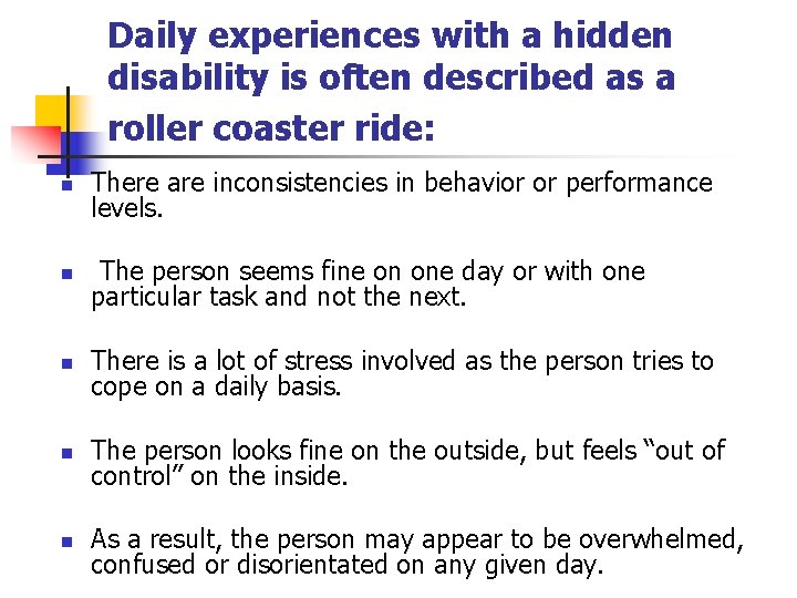 Daily experiences with a hidden disability is often described as a roller coaster ride: