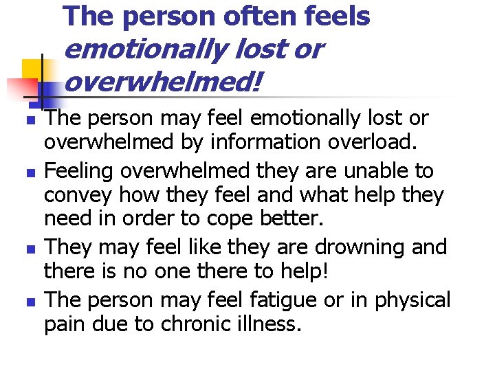 The person often feels emotionally lost or overwhelmed! n n The person may feel