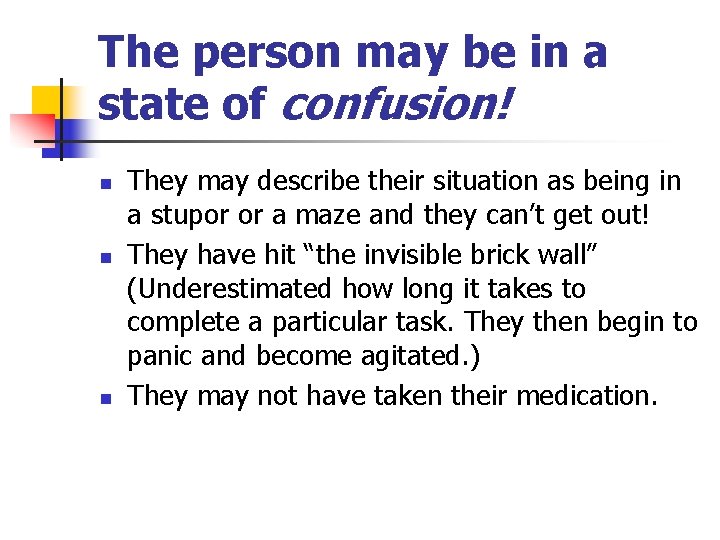 The person may be in a state of confusion! n n n They may