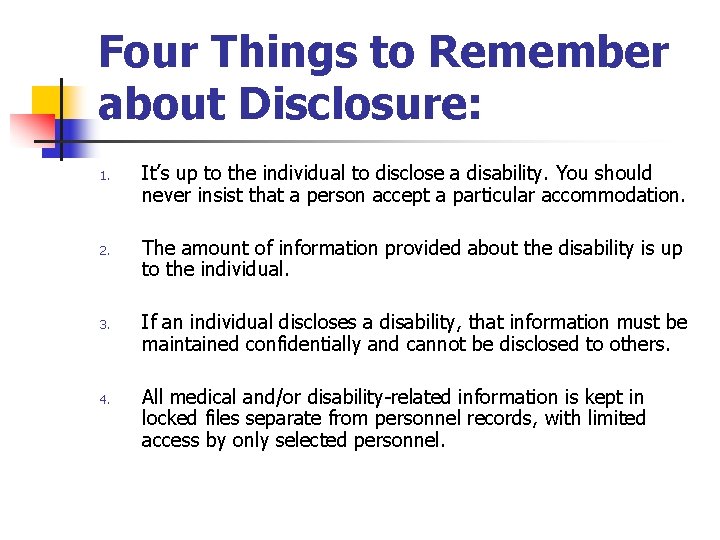 Four Things to Remember about Disclosure: 1. 2. 3. 4. It’s up to the
