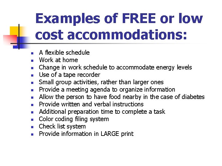Examples of FREE or low cost accommodations: n n n A flexible schedule Work