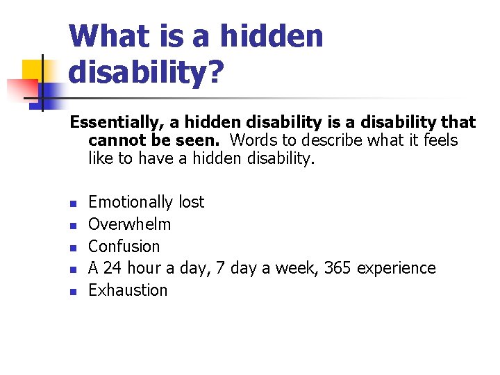 What is a hidden disability? Essentially, a hidden disability is a disability that cannot