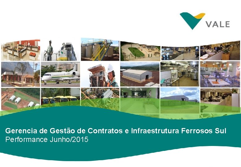 Gerencia de Gestão de Contratos e Infraestrutura Ferrosos Sul Performance Junho/2015 