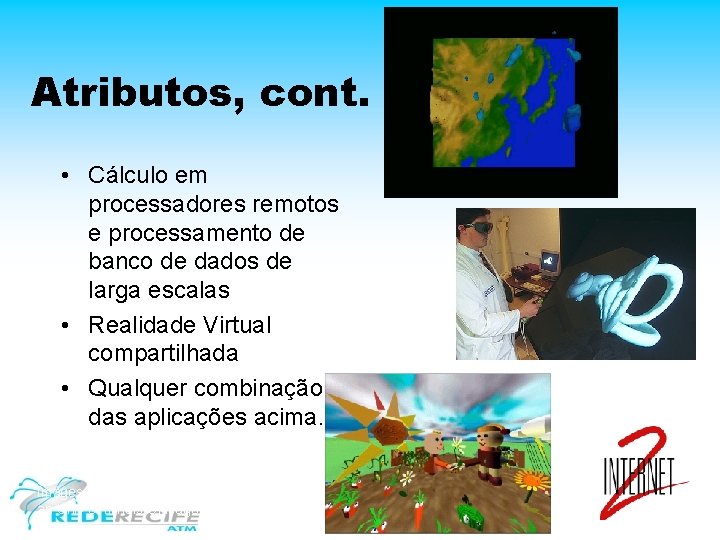 Atributos, cont. • Cálculo em processadores remotos e processamento de banco de dados de