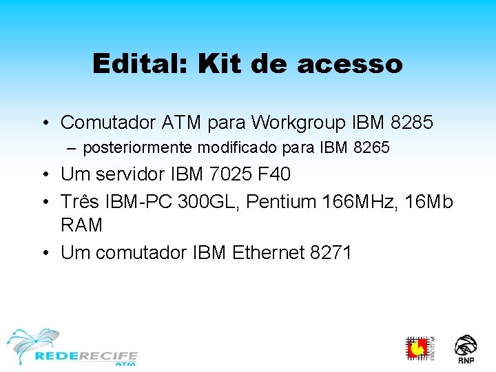 Edital: Kit de acesso • Comutador ATM para Workgroup IBM 8285 – posteriormente modificado