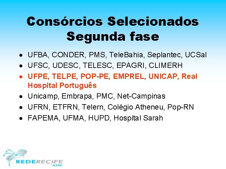 Consórcios Selecionados Segunda fase · UFBA, CONDER, PMS, Tele. Bahia, Seplantec, UCSal · UFSC,