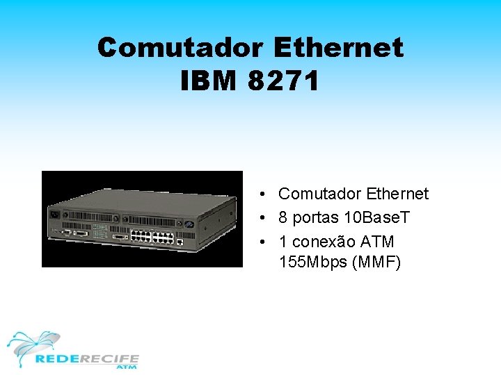 Comutador Ethernet IBM 8271 • Comutador Ethernet • 8 portas 10 Base. T •