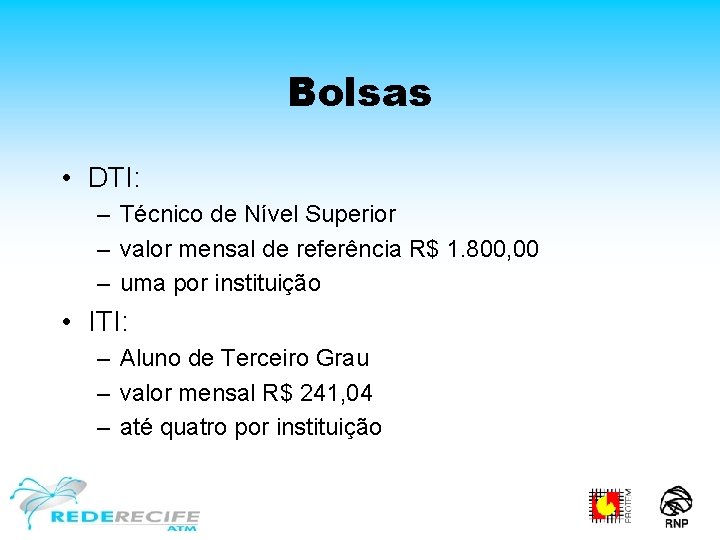 Bolsas • DTI: – Técnico de Nível Superior – valor mensal de referência R$