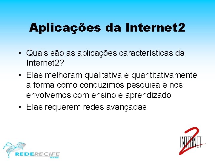 Aplicações da Internet 2 • Quais são as aplicações características da Internet 2? •