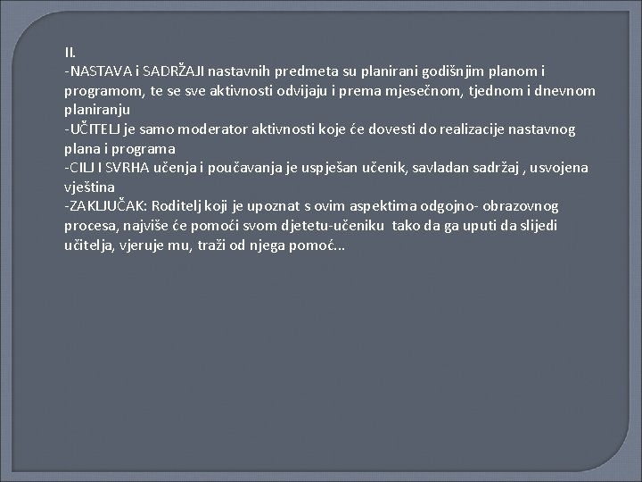 II. -NASTAVA i SADRŽAJI nastavnih predmeta su planirani godišnjim planom i programom, te se