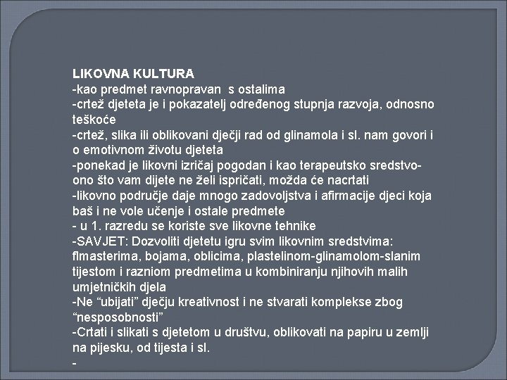 LIKOVNA KULTURA -kao predmet ravnopravan s ostalima -crtež djeteta je i pokazatelj određenog stupnja