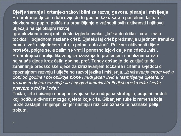 Dječje šaranje i crtanje-znakovi bitni za razvoj govora, pisanja i mišljenja Promatranje djece u