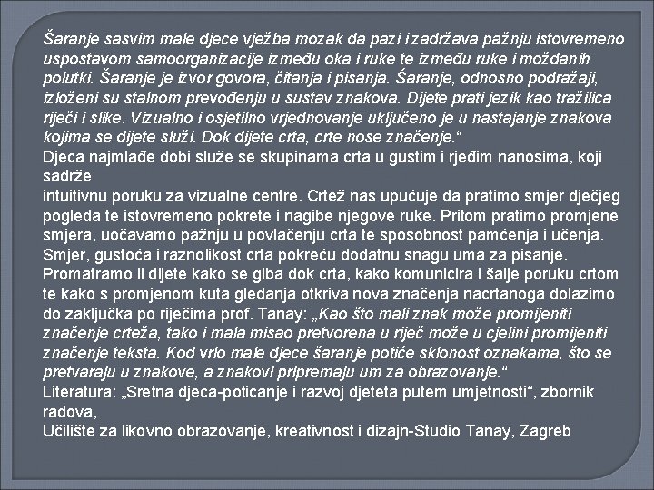 Šaranje sasvim male djece vježba mozak da pazi i zadržava pažnju istovremeno uspostavom samoorganizacije