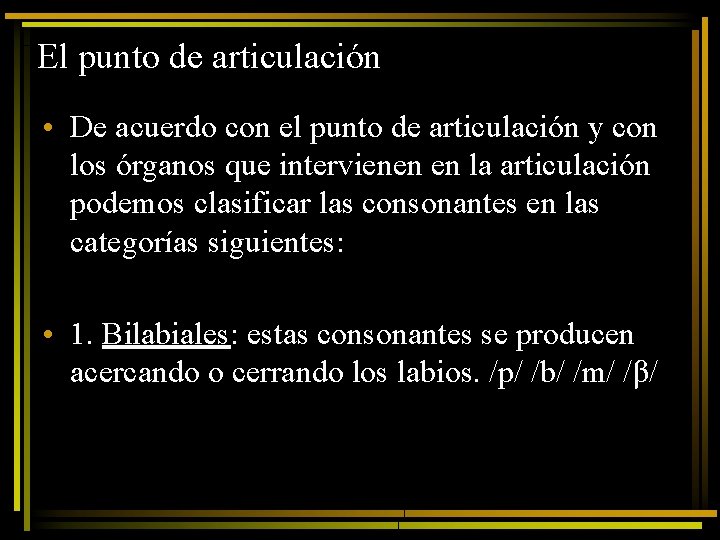El punto de articulación • De acuerdo con el punto de articulación y con