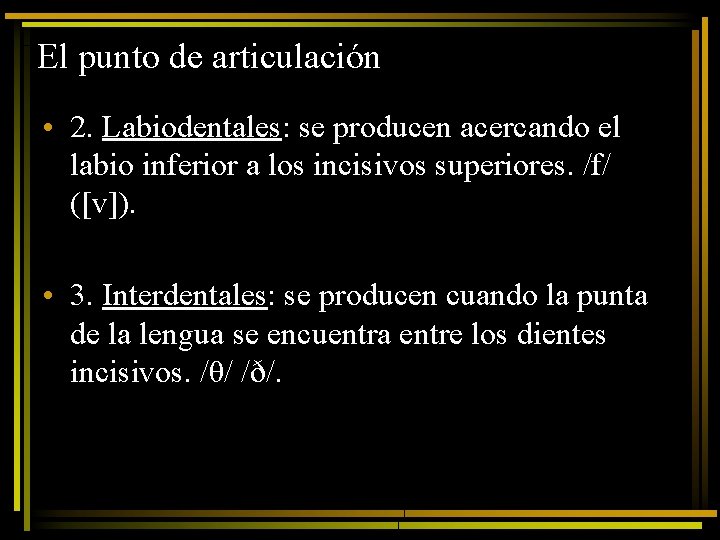 El punto de articulación • 2. Labiodentales: se producen acercando el labio inferior a
