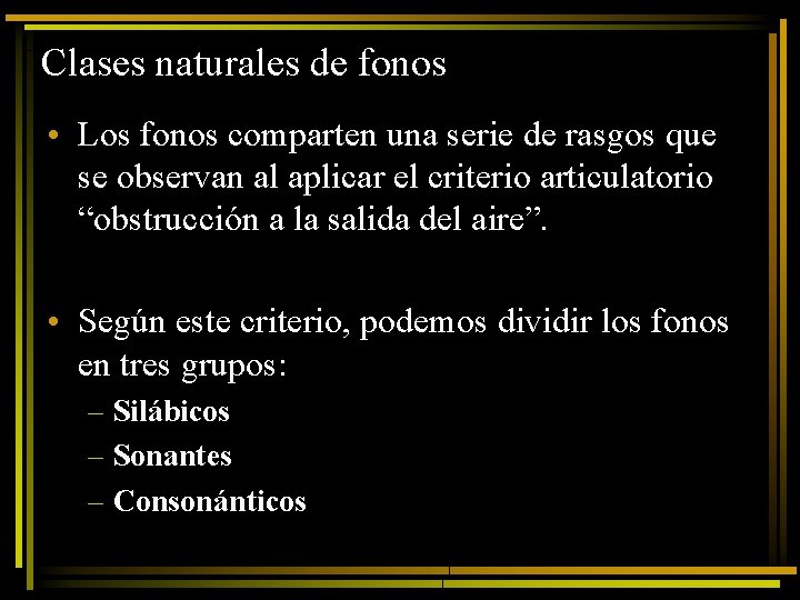 Clases naturales de fonos • Los fonos comparten una serie de rasgos que se