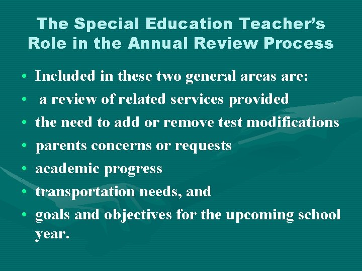 The Special Education Teacher’s Role in the Annual Review Process • • Included in