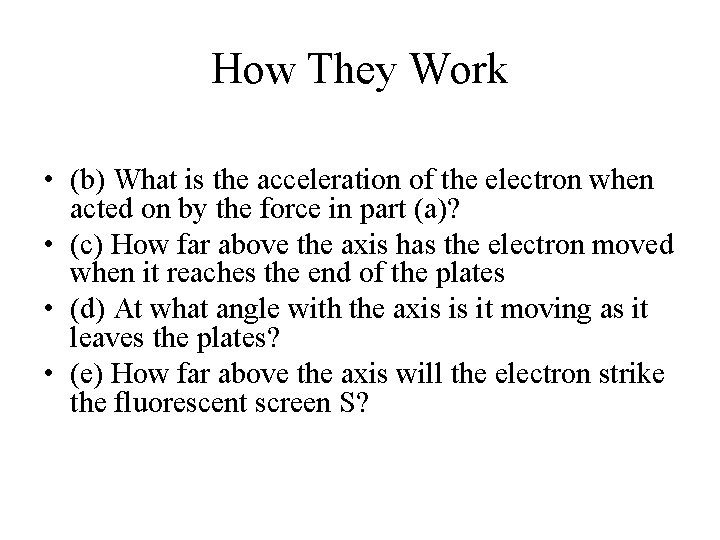 How They Work • (b) What is the acceleration of the electron when acted