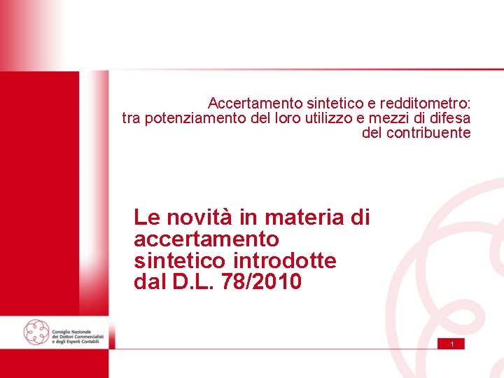 Accertamento sintetico e redditometro: tra potenziamento del loro utilizzo e mezzi di difesa del Accertamento sintetico e redditometro: tra potenziamento del loro utilizzo e mezzi di difesa del