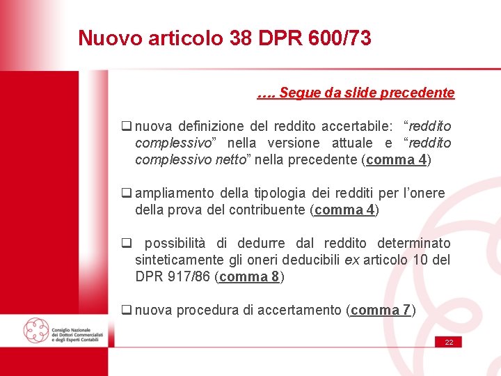Nuovo articolo 38 DPR 600/73 …. Segue da slide precedente q nuova definizione del Nuovo articolo 38 DPR 600/73 …. Segue da slide precedente q nuova definizione del