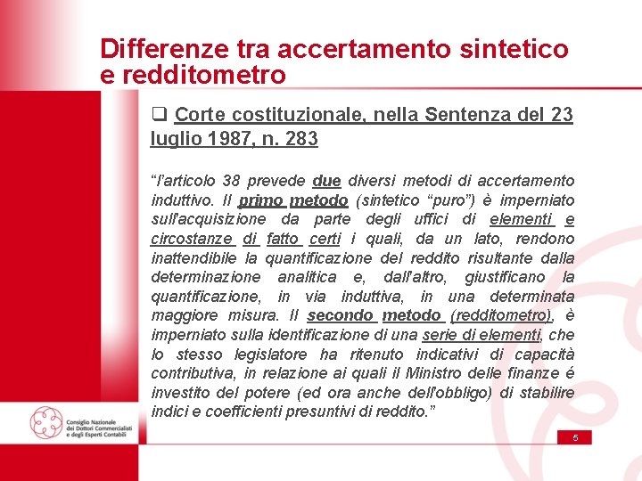 Differenze tra accertamento sintetico e redditometro q Corte costituzionale, nella Sentenza del 23 luglio Differenze tra accertamento sintetico e redditometro q Corte costituzionale, nella Sentenza del 23 luglio