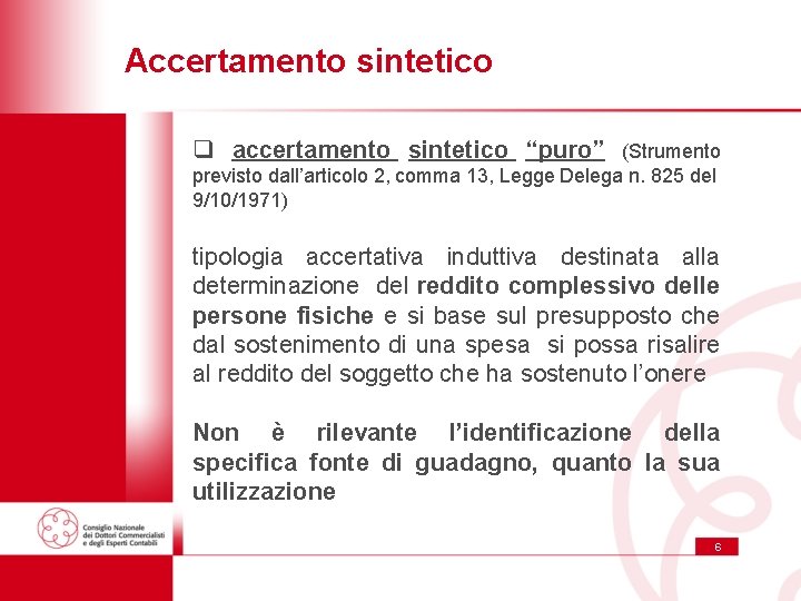Accertamento sintetico q accertamento sintetico “puro” (Strumento previsto dall’articolo 2, comma 13, Legge Delega Accertamento sintetico q accertamento sintetico “puro” (Strumento previsto dall’articolo 2, comma 13, Legge Delega