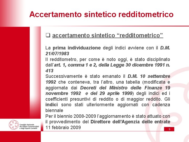 Accertamento sintetico redditometrico q accertamento sintetico “redditometrico” La prima individuazione degli indici avviene con Accertamento sintetico redditometrico q accertamento sintetico “redditometrico” La prima individuazione degli indici avviene con