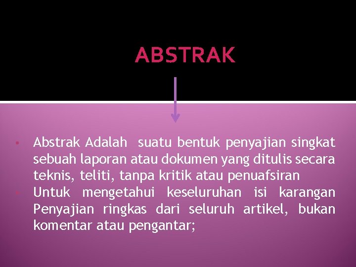 ABSTRAK Abstrak Adalah suatu bentuk penyajian singkat sebuah laporan atau dokumen yang ditulis secara