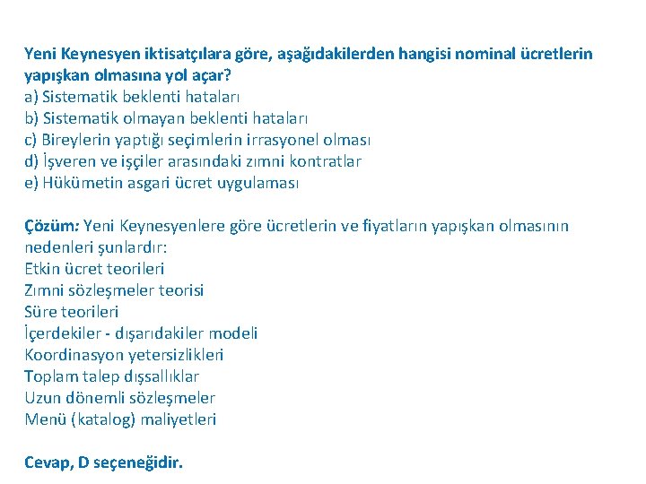 Yeni Keynesyen iktisatçılara göre, aşağıdakilerden hangisi nominal ücretlerin yapışkan olmasına yol açar? a) Sistematik