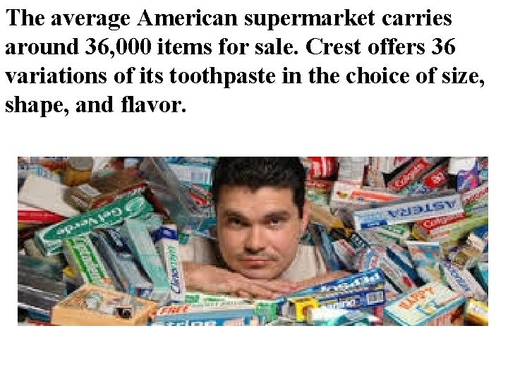 The average American supermarket carries around 36, 000 items for sale. Crest offers 36 The average American supermarket carries around 36, 000 items for sale. Crest offers 36