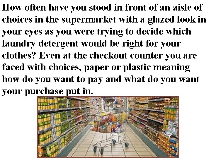 How often have you stood in front of an aisle of choices in the How often have you stood in front of an aisle of choices in the