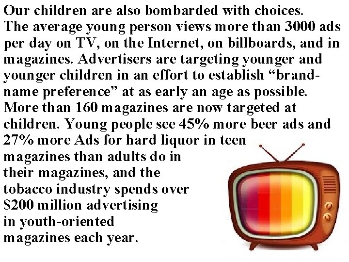 Our children are also bombarded with choices. The average young person views more than Our children are also bombarded with choices. The average young person views more than