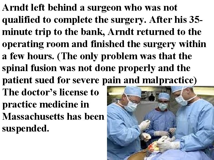 Arndt left behind a surgeon who was not qualified to complete the surgery. After Arndt left behind a surgeon who was not qualified to complete the surgery. After