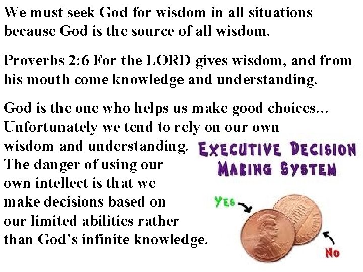We must seek God for wisdom in all situations because God is the source We must seek God for wisdom in all situations because God is the source