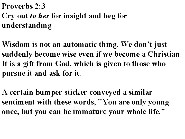Proverbs 2: 3 Cry out to her for insight and beg for understanding Wisdom Proverbs 2: 3 Cry out to her for insight and beg for understanding Wisdom