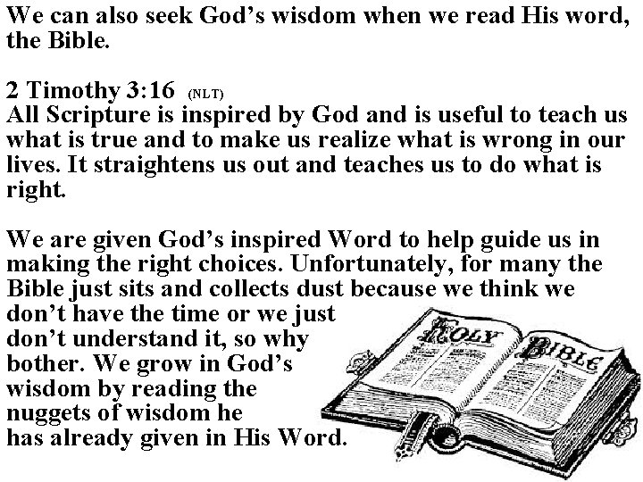 We can also seek God’s wisdom when we read His word, the Bible. 2 We can also seek God’s wisdom when we read His word, the Bible. 2