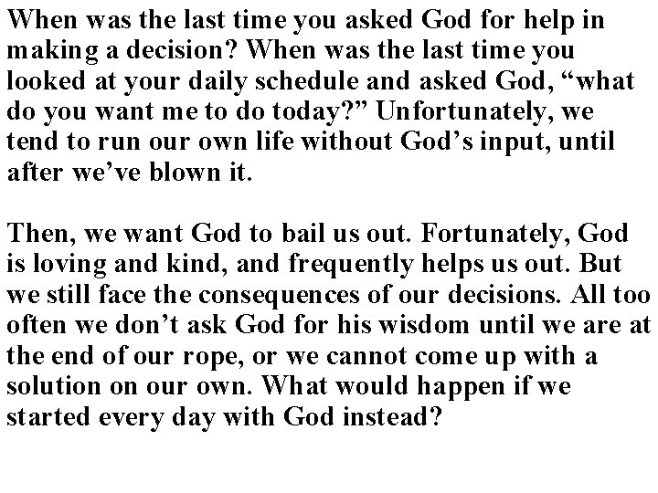 When was the last time you asked God for help in making a decision? When was the last time you asked God for help in making a decision?