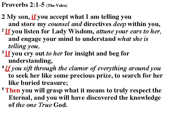 Proverbs 2: 1 -5 (The Voice) 2 My son, if you accept what I Proverbs 2: 1 -5 (The Voice) 2 My son, if you accept what I