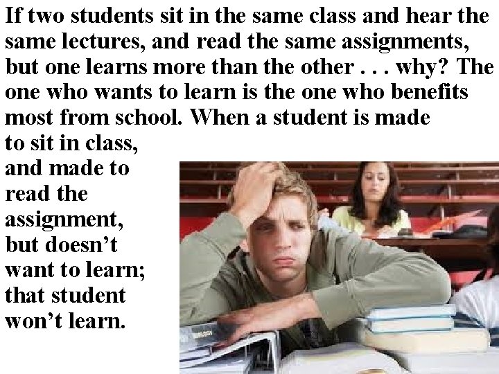If two students sit in the same class and hear the same lectures, and If two students sit in the same class and hear the same lectures, and