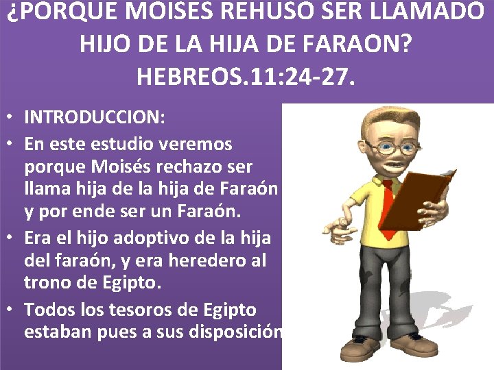 ¿PORQUE MOISES REHUSO SER LLAMADO HIJO DE LA HIJA DE FARAON? HEBREOS. 11: 24