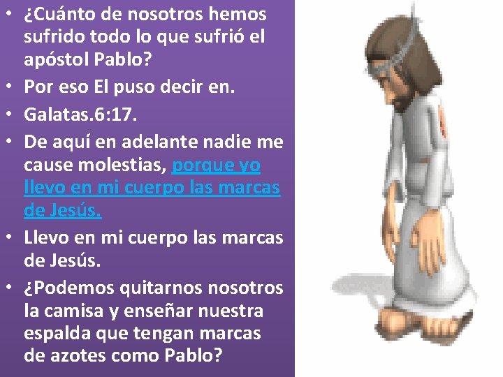  • ¿Cuánto de nosotros hemos sufrido todo lo que sufrió el apóstol Pablo?