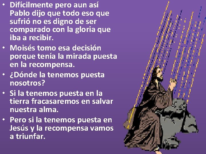  • Difícilmente pero aun así Pablo dijo que todo eso que sufrió no