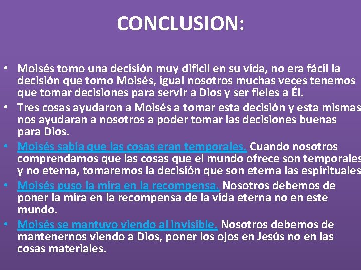 CONCLUSION: • Moisés tomo una decisión muy difícil en su vida, no era fácil
