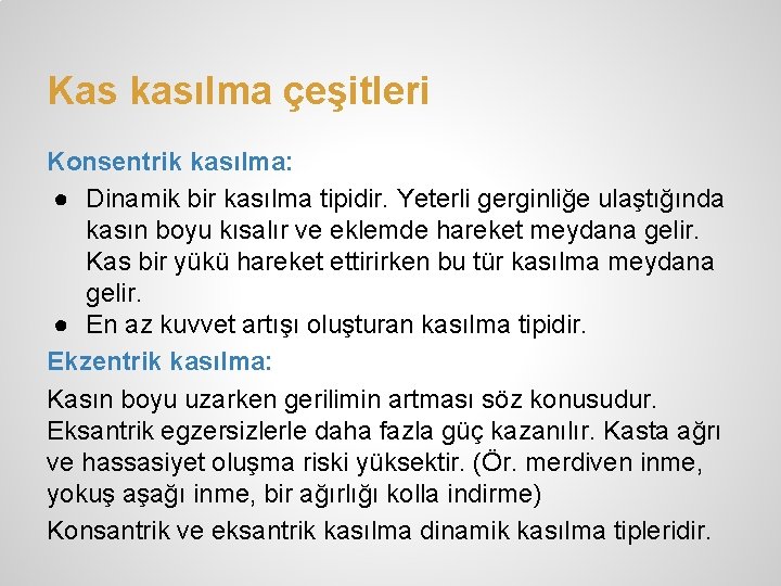 Kas kasılma çeşitleri Konsentrik kasılma: ● Dinamik bir kasılma tipidir. Yeterli gerginliğe ulaştığında kasın